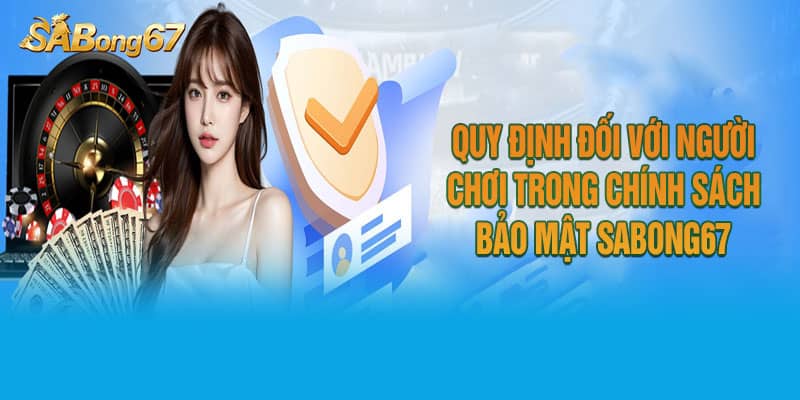 Quy định đối với người chơi trong chính sách bảo mật Sabong67 Quy định đối với người chơi trong chính sách bảo mật Sabong67